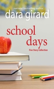  Dara Girard - School Days: Five Story Collection.