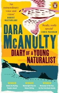 Dara McAnulty - Diary of a Young Naturalist - WINNER OF THE WAINWRIGHT PRIZE FOR NATURE WRITING 2020.