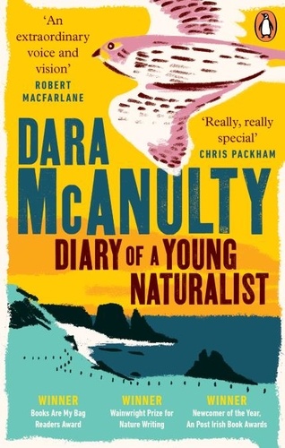 Dara McAnulty - Diary of a Young Naturalist - WINNER OF THE WAINWRIGHT PRIZE FOR NATURE WRITING 2020.