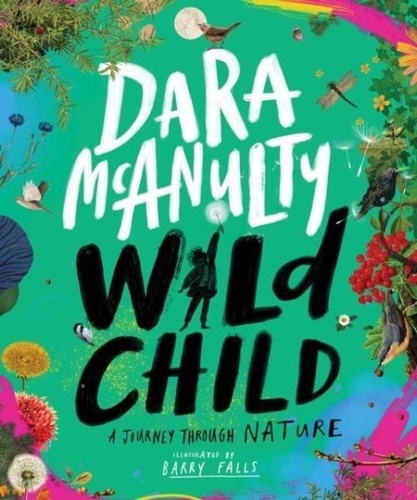 Dara McAnulty - Wild Child - A Journey Through Nature.