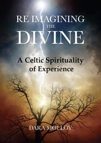 Reimagining The Divine:  A Celtic Spirituality of Experience