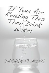  Daragh Fleming - If You Are Reading This Then Drink Water.
