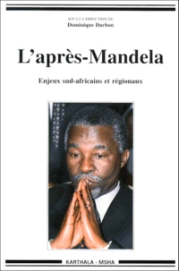 L'Apres-Mandela. Enjeux Sud-Africains Et Regionaux