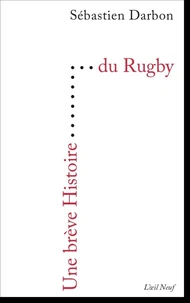 Une brève histoire du Rugby