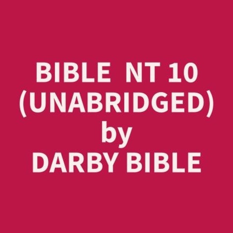 Darby Bible et Ruth Johnson - Bible  NT 10 (Unabridged).