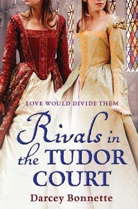 Darcey Bonnette - Rivals in the Tudor Court.