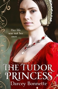 Darcey Bonnette - The Tudor Princess.