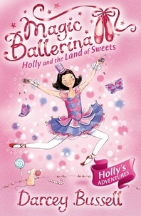 Darcey Bussell - Holly and the Land of Sweets.