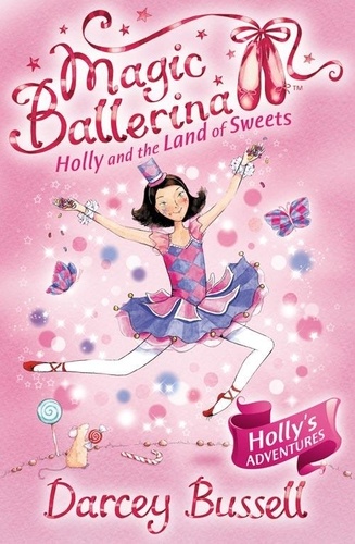 Darcey Bussell - Holly and the Land of Sweets.