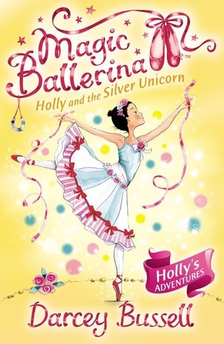 Darcey Bussell - Holly and the Silver Unicorn.