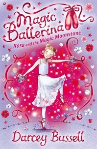 Darcey Bussell - Rosa and the Magic Moonstone.