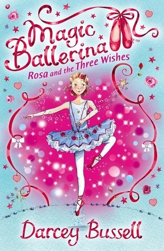 Darcey Bussell - Rosa and the Three Wishes.
