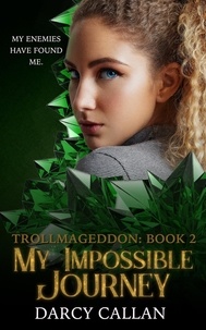  Darcy Callan - My Impossible Journey - Trollmageddon, #2.