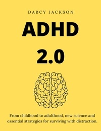 Téléchargez les meilleures ventes d'ebooks ADHD 2.0 : From childhood to adulthood, new science and essential strategies for surviving with distraction.