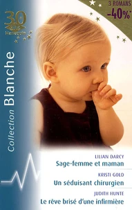 Sage-femme et maman ; Un séduisant chirurgien ; Le rêve brisé d'une infirmière