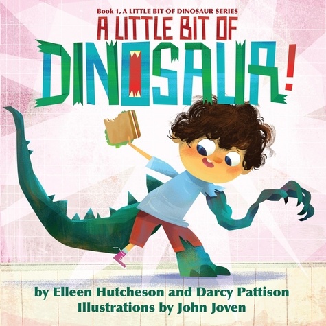  Darcy Pattison et  Elleen Hutcheson - A Little Bit of Dinosaur - A Little Bit of Dinosaur Series, #1.