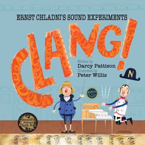  Darcy Pattison - Clang! Ernst Chladni's Sound Experiments - MOMENTS IN SCIENCE, #2.