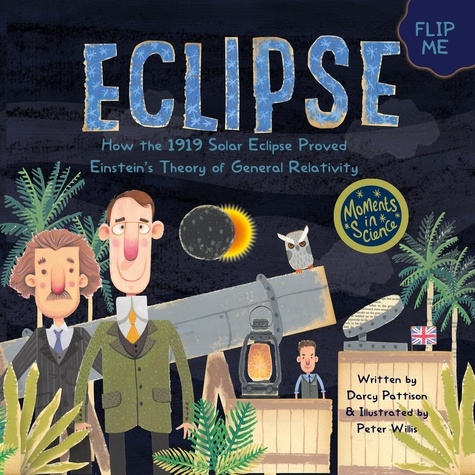  Darcy Pattison et  Peter Willis - Eclipse: How the 1919 Solar Eclipse Proved Einstein’s Theory of General Relativity - MOMENTS IN SCIENCE, #4.