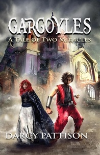  Darcy Pattison - Gargoyles: A Tale of Two Miracles.