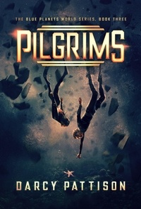  Darcy Pattison - Pilgrims - The Blue Planets World Series, #3.