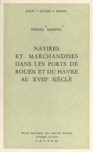 Navires et marchandises dans les ports de Rouen et du Havre au XVIIIe siècle