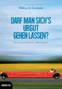 Darf man sich`s urgut gehen lassen?