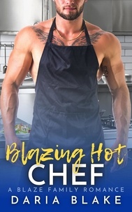  Daria Blake - Blazing Hot Chef - Blaze Family Romance, #8.