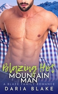  Daria Blake - Blazing Hot Mountain Man - Blaze Family Romance, #16.