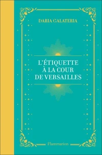L'Etiquette à la cour de Versailles