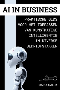  Daria Gałek - AI in Business: Praktische Gids voor het Toepassen van Kunstmatige Intelligentie in Diverse Bedrijfstakken.