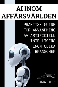  Daria Gałek - AI inom Affärsvärlden: Praktisk guide för användning av artificiell intelligens inom olika branscher.