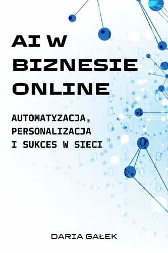  Daria Gałek - AI w Biznesie Online: Automatyzacja, Personalizacja i Sukces w Sieci.