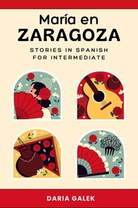  Daria Galek - María en Zaragoza: Stories in Spanish for Intermediate.