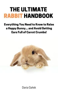 The Ultimate  Rabbit Handbook