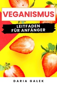  Daria Gałek - Veganismus: Leitfaden für Anfänger.