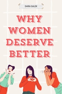 Ebook espagnol téléchargement gratuit Why Women Deserve Better par Daria Gałek  in French 9798223083504