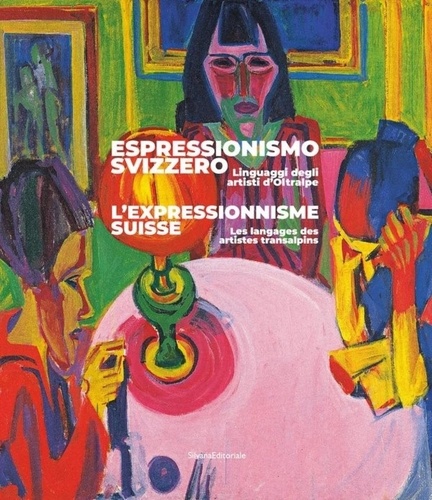 L'expressionnisme suisse. Les langages des artistes transalpins