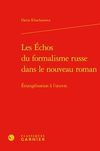 Daria Kharlamova - Les Échos du formalisme russe dans le nouveau roman - Étrangéisation à l'oeuvre.
