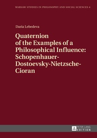 Daria Lebedeva - Quaternion of the Examples of a Philosophical Influence: Schopenhauer-Dostoevsky-Nietzsche-Cioran.