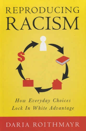 Daria Roithmayr - Reproducing Racism.