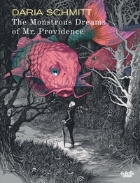 Daria Schmitt et  MB Valente - The Monstrous Dreams of Mr. Providence.