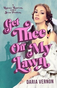Livres audio gratuits télécharger ipad Get Thee Off My Lawn: A Regency RomCom with a Swan Problem in French par Daria Vernon 9781735981499