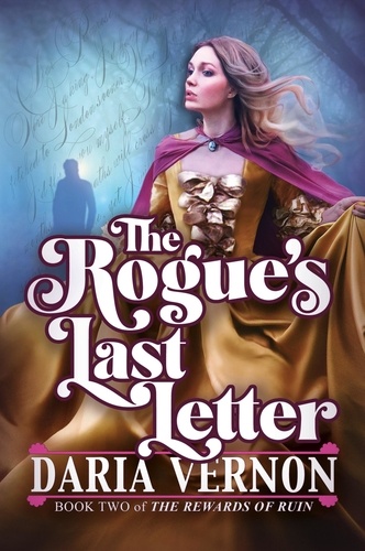  Daria Vernon - The Rogue's Last Letter - The Rewards of Ruin.