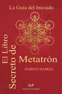El Libro Secreto de Metatrón - La Guía del Iniciado