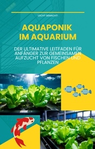  Darian Malachi - Aquaponik im Aquarium: Der ultimative Leitfaden für Anfänger zur gemeinsamen Aufzucht von Fischen und Pflanzen - Leicht gemacht!, #3.