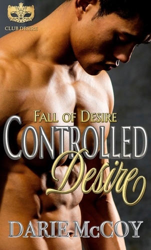  Darie McCoy - Controlled Desire: Fall of Desire Series.