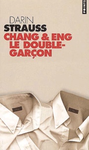 Darin Strauss - Chang & Eng le double-garçon.