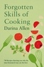 Darina Allen - Forgotten Skills of Cooking - 700 Recipes Showing You Why the Time-honoured Ways Are the Best.