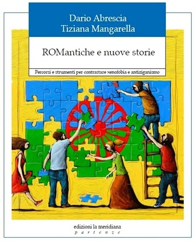 Dario Abrescia et Tiziana Mangarella - ROMantiche e nuove storie - Percorsi e strumenti per contrastare xenofobia e antiziganismo.