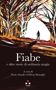 Dario Amedei et Elena Sbaraglia - Fiabe e altre storie di ordinaria magia.